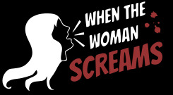 Abstract drawing of a woman with long hair's profile, mouth open in a scream. The words "when the woman screams" appearing beside her open mouth.